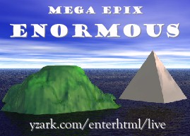 Mega 
Epix Enormous